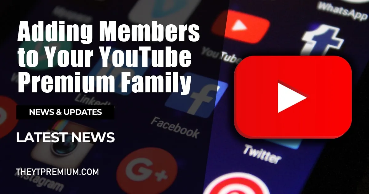 add members to YouTube Premium Family Plan